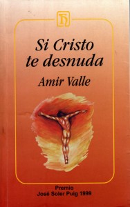 Si Cristo te desnuda, novela, Amir Valle