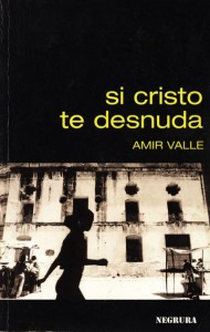 Si Cristo te desnuda, novela, España, Amir Valle
